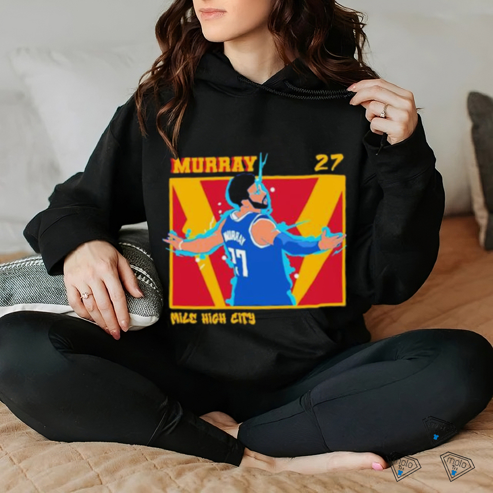 Jamal Murray mile high City Denver Nuggets NBA shirt Jamal Murray mile high City Denver Nuggets NBA shirt