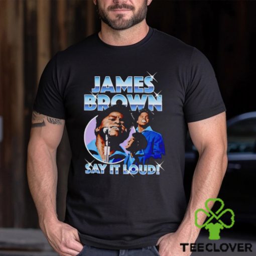 James Brown say it loud chrome hoodie, sweater, longsleeve, shirt v-neck, t-shirt