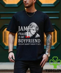 Jamie Praser Is My Boyfriend Shirt