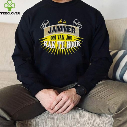 Jammer Om Van Jou Kak Te Hoor hoodie, sweater, longsleeve, shirt v-neck, t-shirt