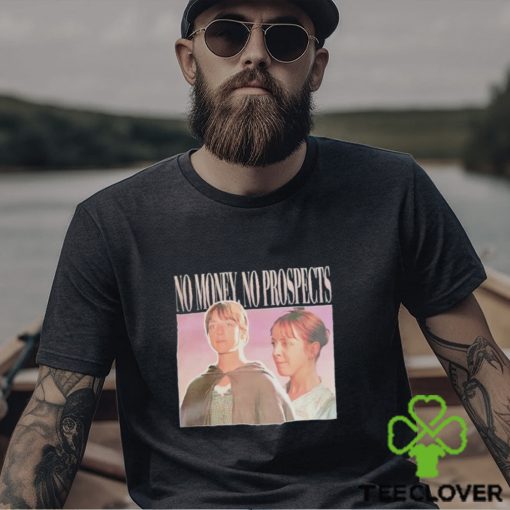 Jane Austen no money no prospects shirt