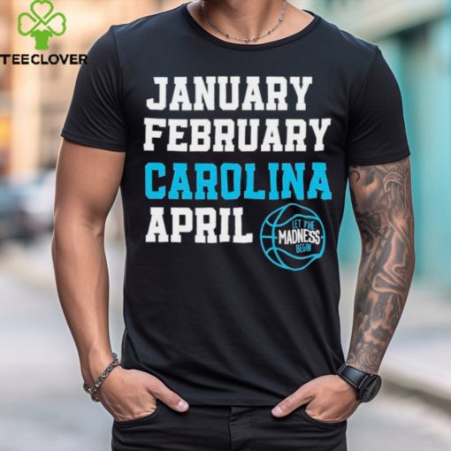 January February Carolina April UNC Basketball hoodie, sweater, longsleeve, shirt v-neck, t-shirt