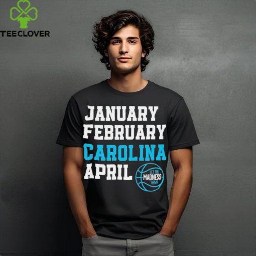 January February Carolina April UNC Basketball hoodie, sweater, longsleeve, shirt v-neck, t-shirt