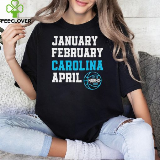 January February Carolina April UNC Basketball hoodie, sweater, longsleeve, shirt v-neck, t-shirt