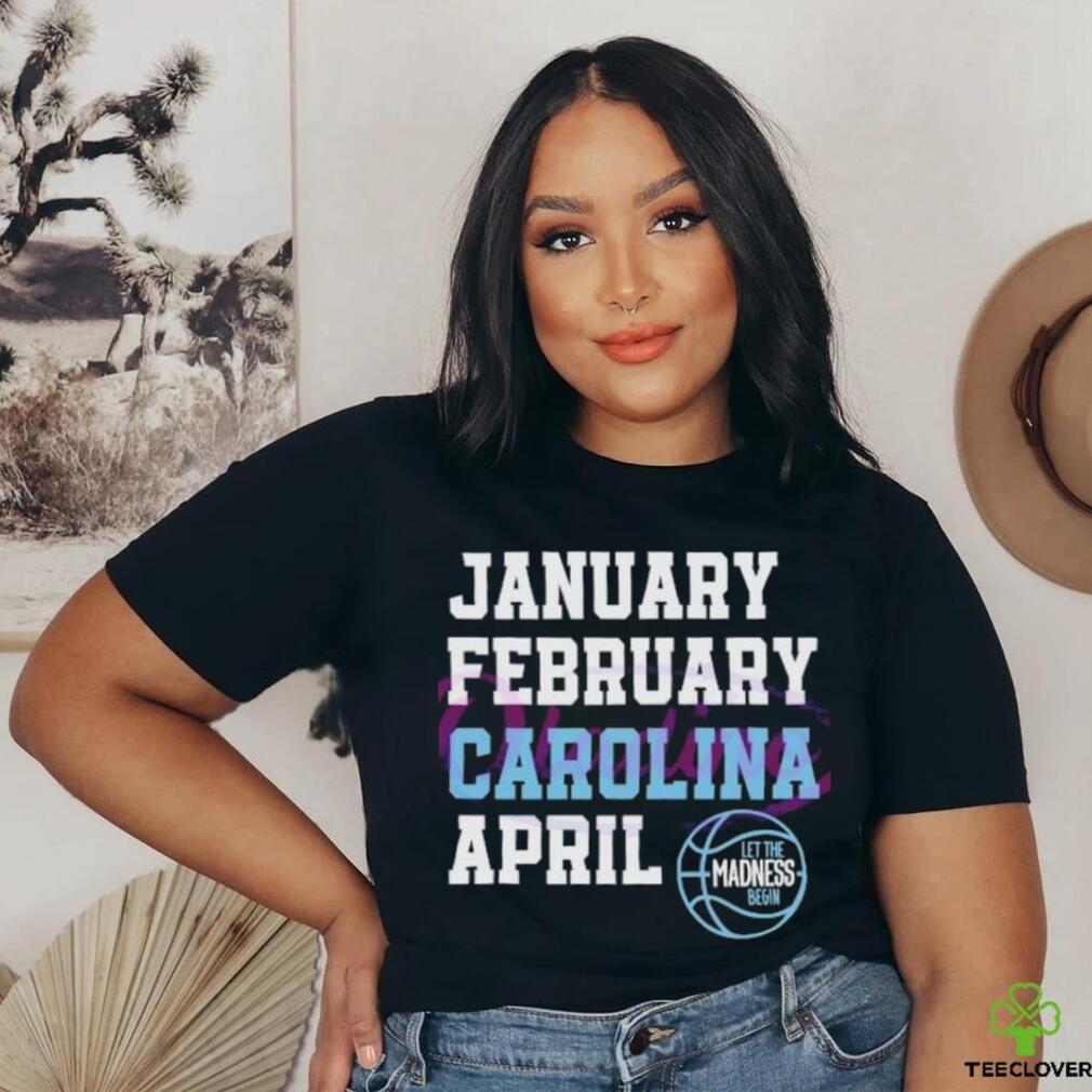 January February Carolina April UNC Basketball shirt January February Carolina April UNC Basketball shirt