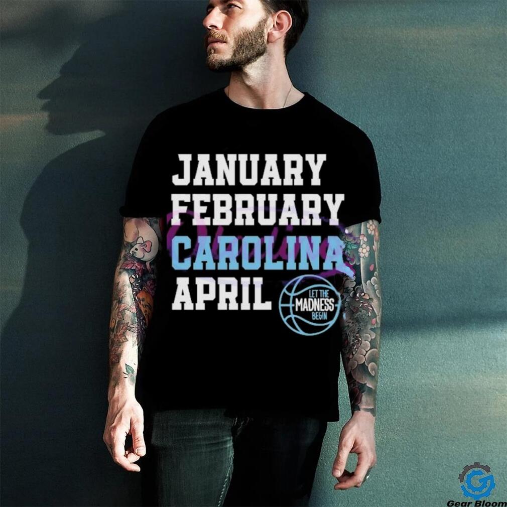 January February Carolina April UNC Basketball shirt January February Carolina April UNC Basketball shirt