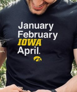 January February Iowa April Shirt