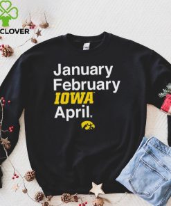 January February Iowa April Shirt