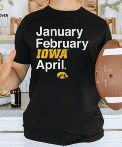 January February Iowa Women’s Basketball April Shirt