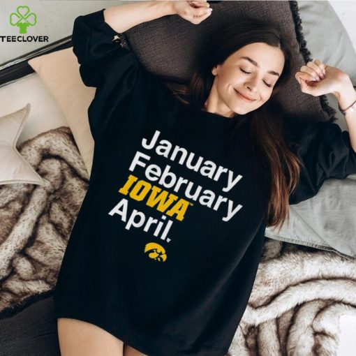 January February Iowa Women’s Basketball April Shirt