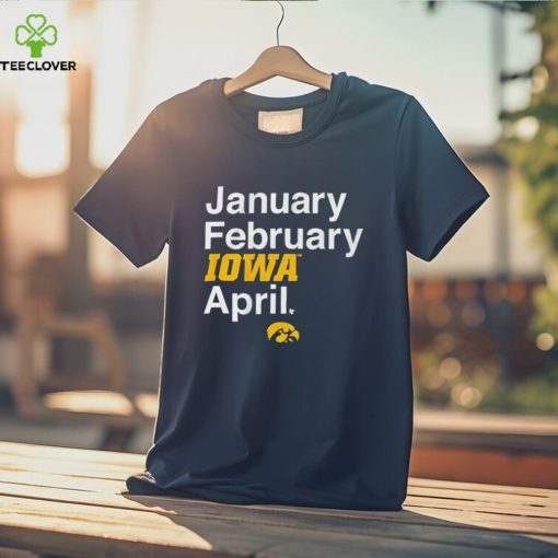 January February Iowa Women’s Basketball April Shirt