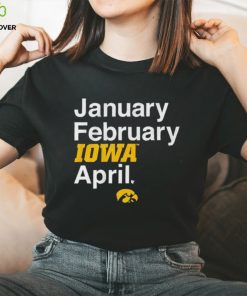 January February Iowa Women’s Basketball April Shirt