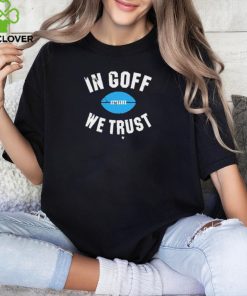 Jared Goff In Goff We Trust t shirt