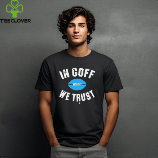 Jared Goff In Goff We Trust t hoodie, sweater, longsleeve, shirt v-neck, t-shirt