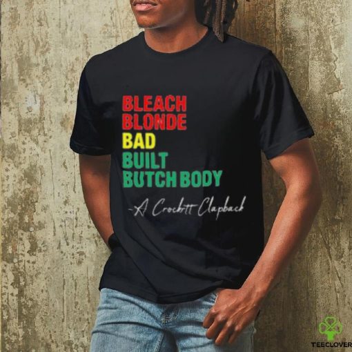 Jasmine Crockett Bleach Blonde Bad Built Butch Body A Crockett Clapback Shirt