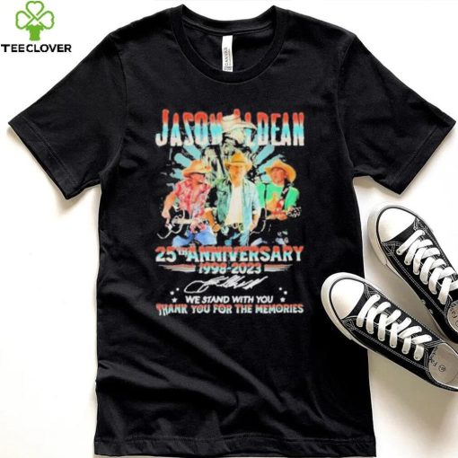 Jason Aldean 25th Anniversary 1998 2023 We Stand With You Thank You For The Memories Shirt