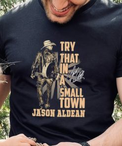 Jason Aldean Country Music Try That In A Small Town Shirt