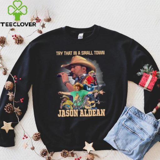 Jason Aldean Try That In A Small Town Country Music 2023 Signature Shirt