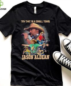 Jason Aldean Try That In A Small Town Country Music 2023 Signature Shirt