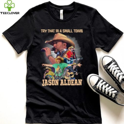 Jason Aldean Try That In A Small Town Country Music 2023 Signature Shirt