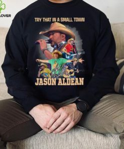 Jason Aldean Try That In A Small Town Country Music 2023 Signature Shirt