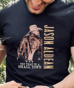 Jason Aldean, Try That In A Small Town Jason Aldean 2023 Season Shirt