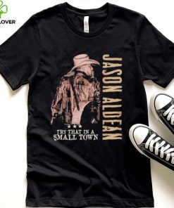 Jason Aldean, Try That In A Small Town Jason Aldean 2023 Season Shirt