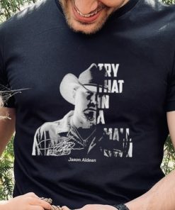 Jason Aldean Try That In A Small Town face Signatures Shirt