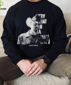 Jason Aldean Try That In A Small Town face Signatures Shirt