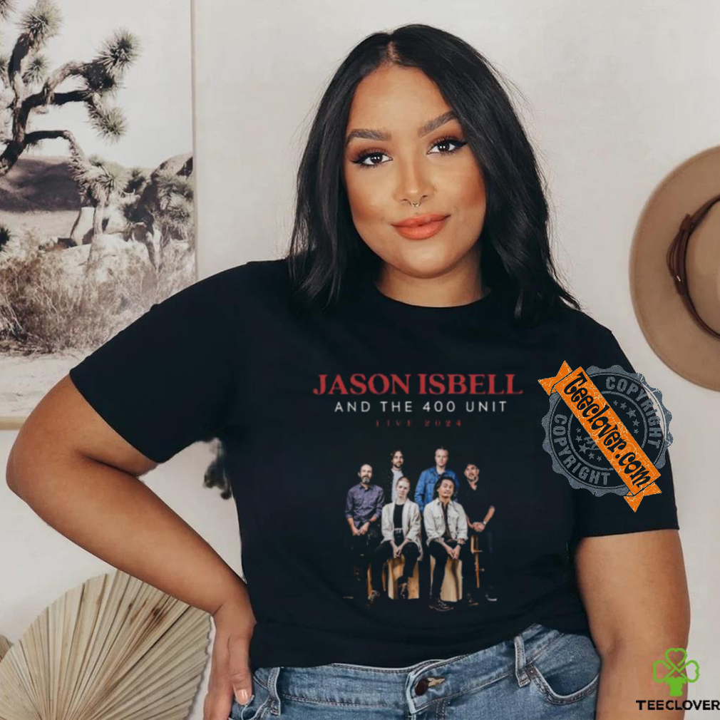 Jason Isbell And The 400 Unit Live Tour 2024 Shirt Jason Isbell And The 400 Unit Live Tour 2024 Shirt
