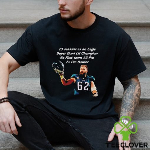 Jason Kelce Philadelphia Eagles 13 seasons as an Eagles Super Bowl LII champion hoodie, sweater, longsleeve, shirt v-neck, t-shirt