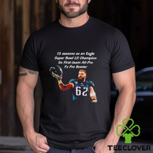 Jason Kelce Philadelphia Eagles 13 seasons as an Eagles Super Bowl LII champion hoodie, sweater, longsleeve, shirt v-neck, t-shirt