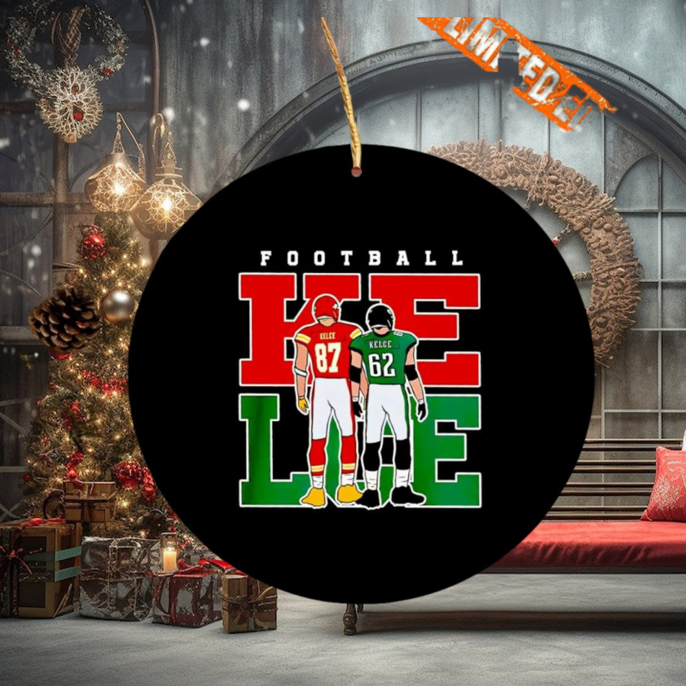 Jason Kelce Philadelphia Eagles and Travis Kelce Kansas City Chiefs football Ornament Jason Kelce Philadelphia Eagles and Travis Kelce Kansas City Chiefs football Ornament