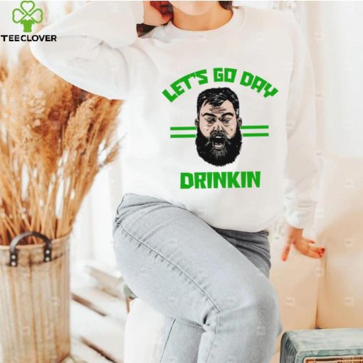Jason Kelce let’s go day drinkin Patrick’s Day shirt