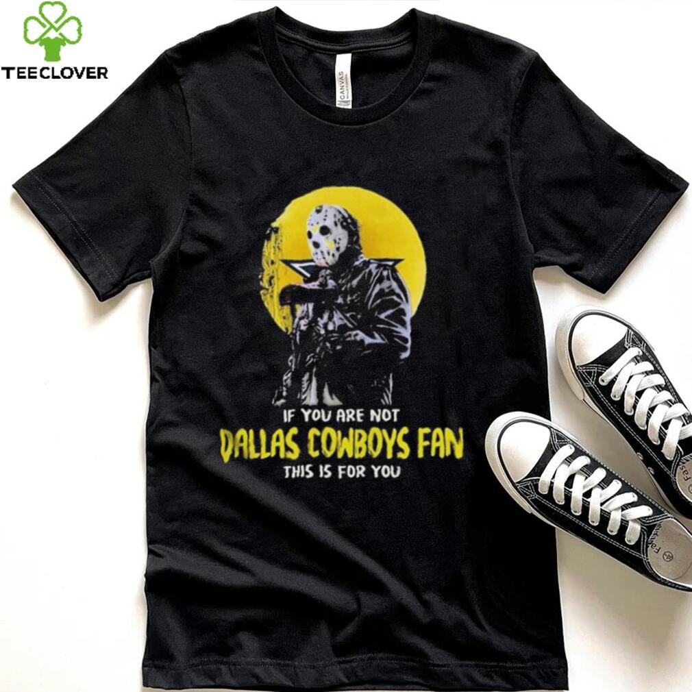 Jason Voorhees If You Are Not Dallas Cowboys Halloween Shirt