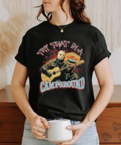 Jason Voorhees Try That In A Campground Shirt