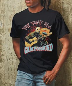 Jason Voorhees Try That In A Campground Shirt