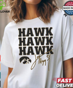 Jay Higgins Iowa Hawkeyes Hawk Hawk Hawk Signature t shirt