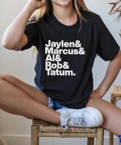 Jaylen & Marcus & Al & Rob & Tatum Shirt