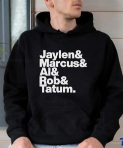 Jaylen & Marcus & Al & Rob & Tatum Shirt 1 Jaylen & Marcus & Al & Rob & Tatum Shirt