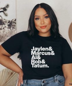 Jaylen & Marcus & Al & Rob & Tatum Shirt 2 Jaylen & Marcus & Al & Rob & Tatum Shirt