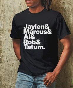 Jaylen & Marcus & Al & Rob & Tatum Shirt 3 Jaylen & Marcus & Al & Rob & Tatum Shirt