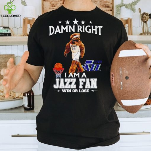 Jazz Bear mascot damn right I am a Jazz fan win or lose hoodie, sweater, longsleeve, shirt v-neck, t-shirt