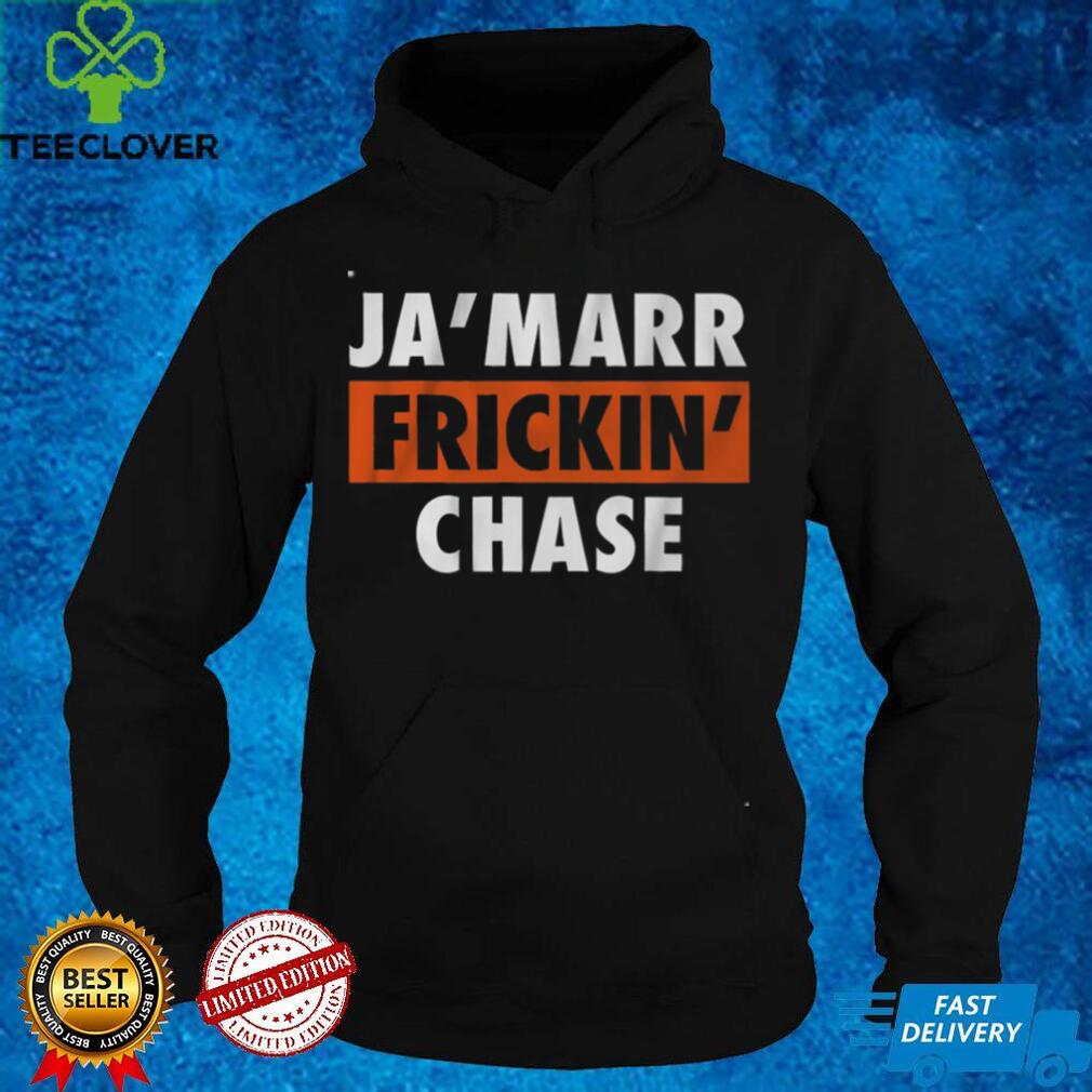 Ja‘Marr Frickin‘ Chase Bengals Shirt Ja‘Marr Frickin‘ Chase Bengals Shirt