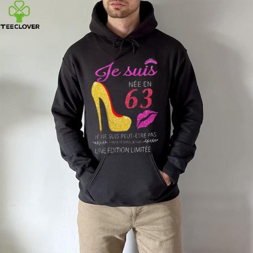 Je Suis 63 Je Ne Suis Peut Etre Pas Une Edition Limitee Shirt