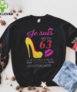 Je Suis 63 Je Ne Suis Peut Etre Pas Une Edition Limitee Shirt