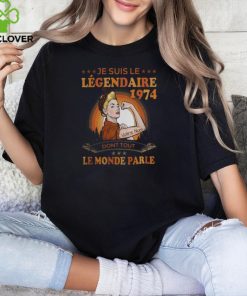 Je Suis Le Légendaire 1974 Dont Tout Le Monde Parle shirt