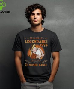 Je Suis Le Légendaire 1974 Dont Tout Le Monde Parle shirt