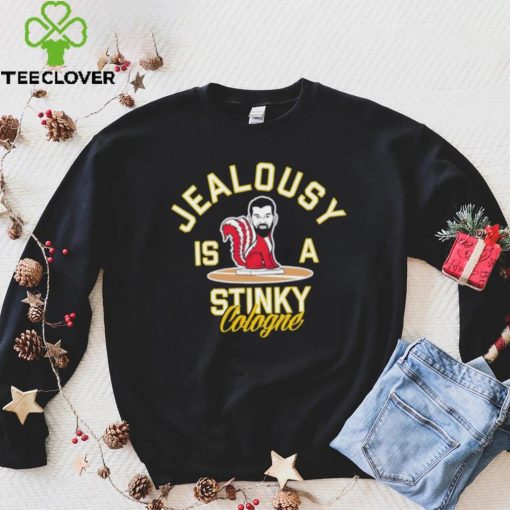 Jealousy is a Stinky Cologne shirt