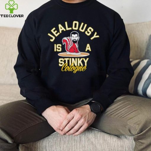 Jealousy is a Stinky Cologne shirt
